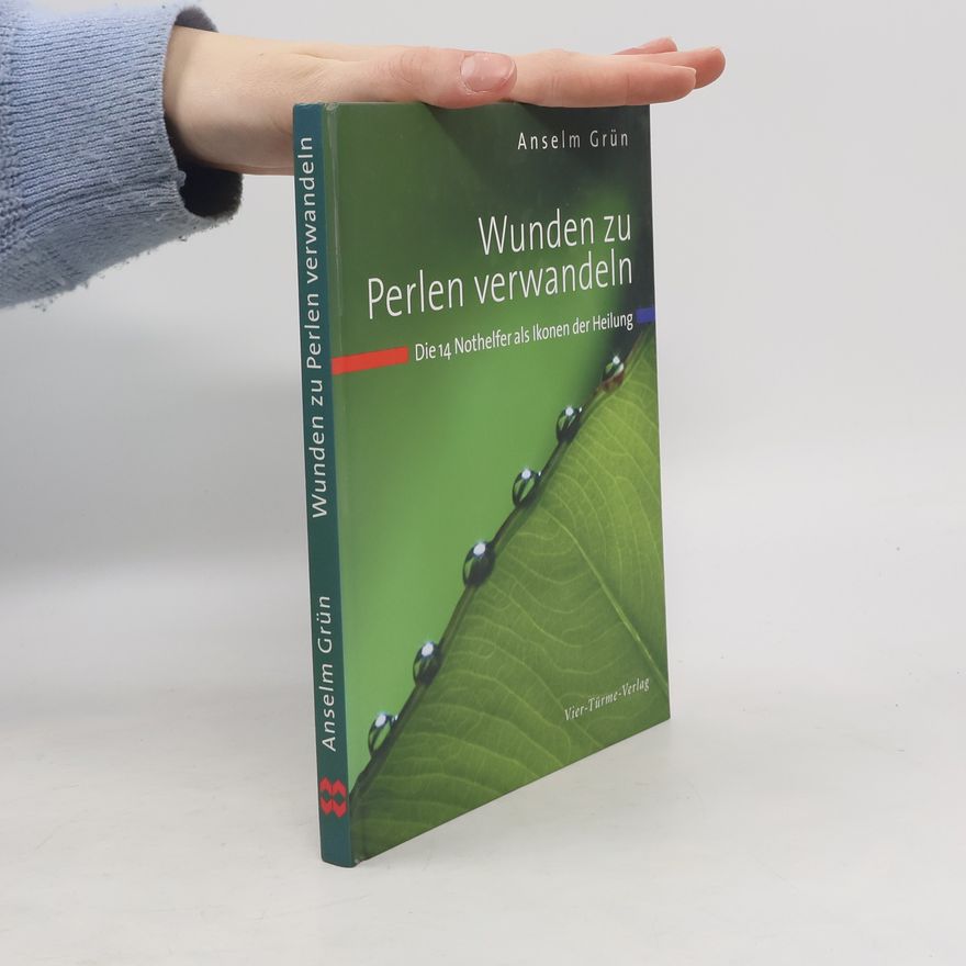 Anselm Grün Wunden zu Perlen verwandeln