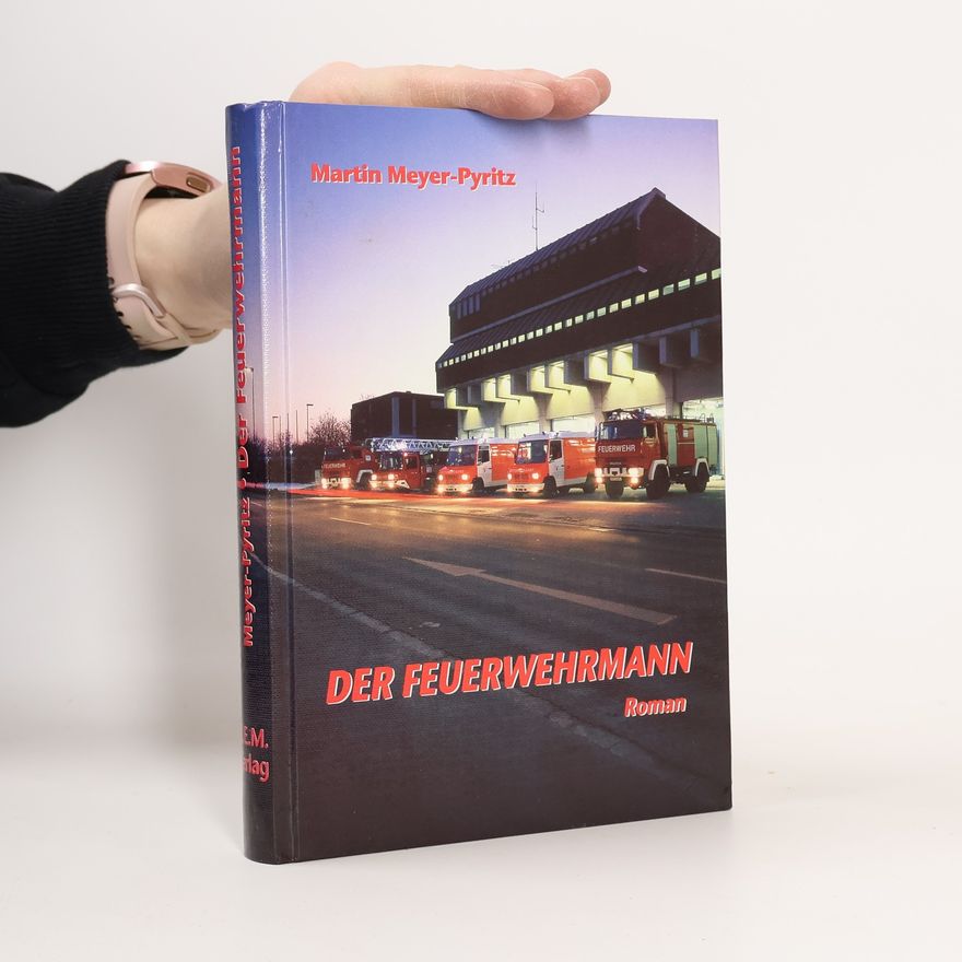 Martin Meyer-Pyritz Der Feuerwehrmann