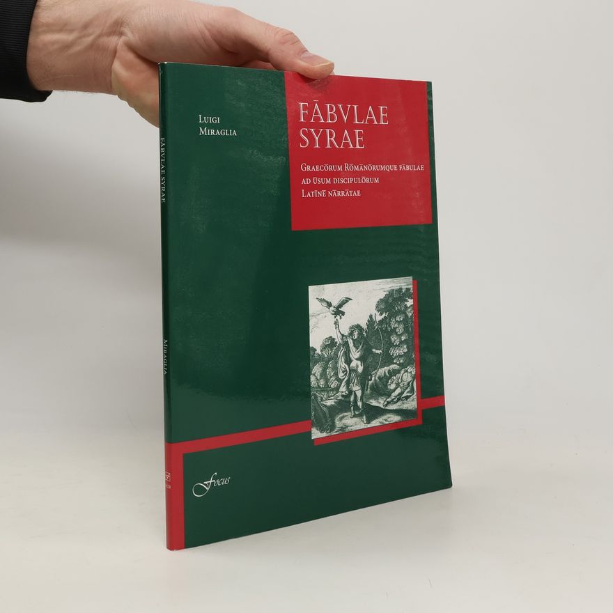 Luigi Miraglia Fabulae Syrae. Graecorum Romanorumque fabulae ad usum discipulorum Latine narratae