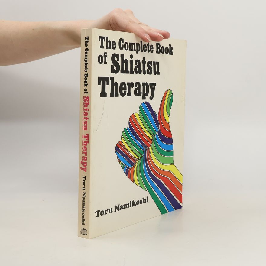 Toru Namikoshi The Complete Book of Shiatsu Therapy