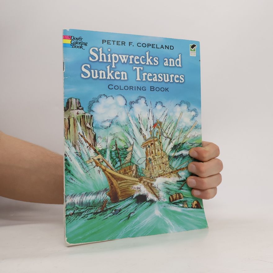 Peter F. Copeland Dover World History Coloring Books: Shipwrecks and Sunken Treasures Coloring Book