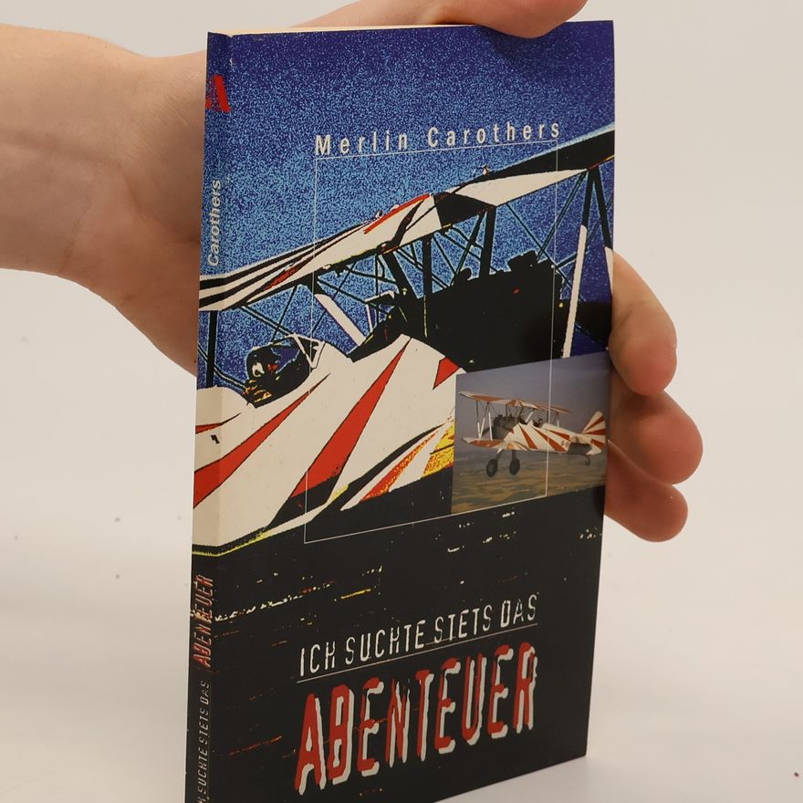 Merlin R Carothers Ich suchte stets das Abenteuer