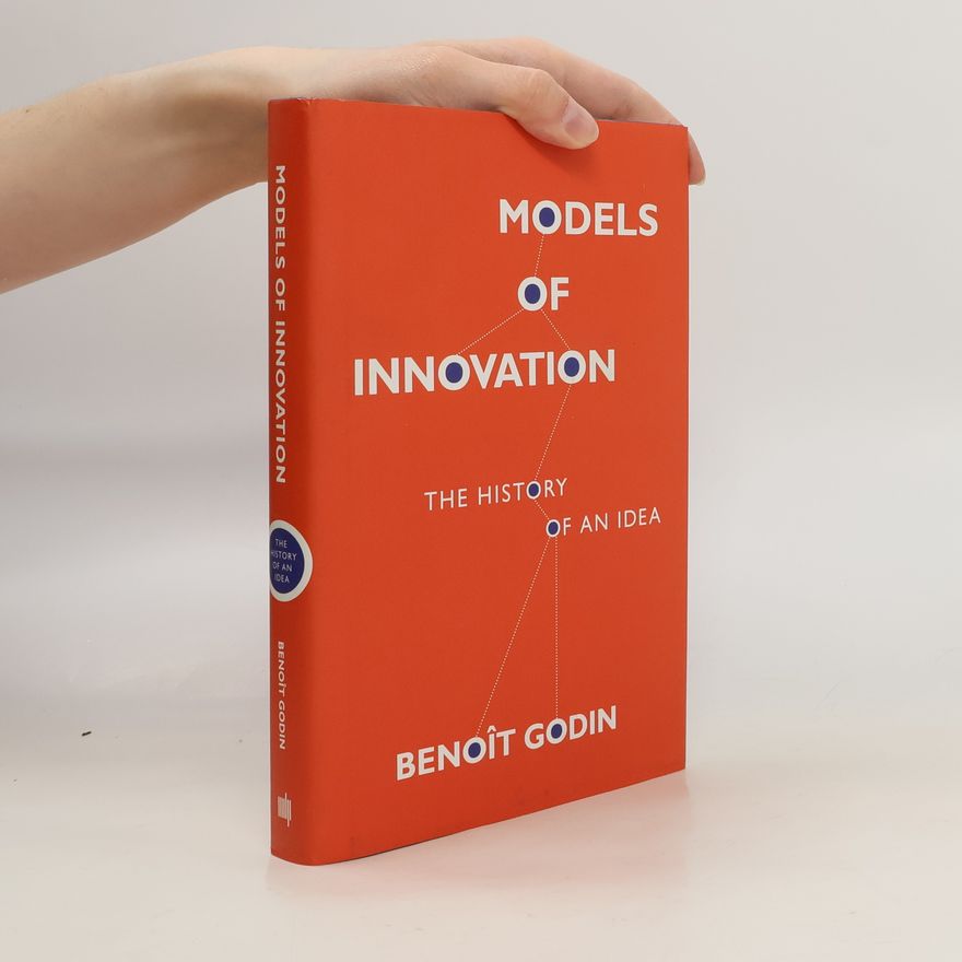 Benoît Godin Inside Technology: Models of Innovation