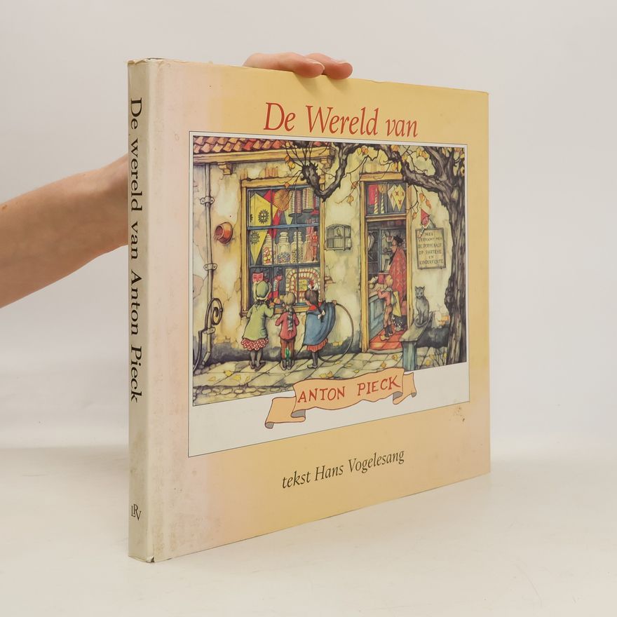 Hans Vogelesang De wereld van Anton Pieck