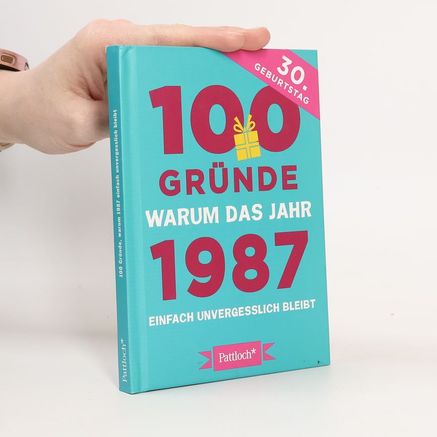Anna Pezold 100 Gründe, warum das Jahr 1987 einfach unvergesslich bleibt