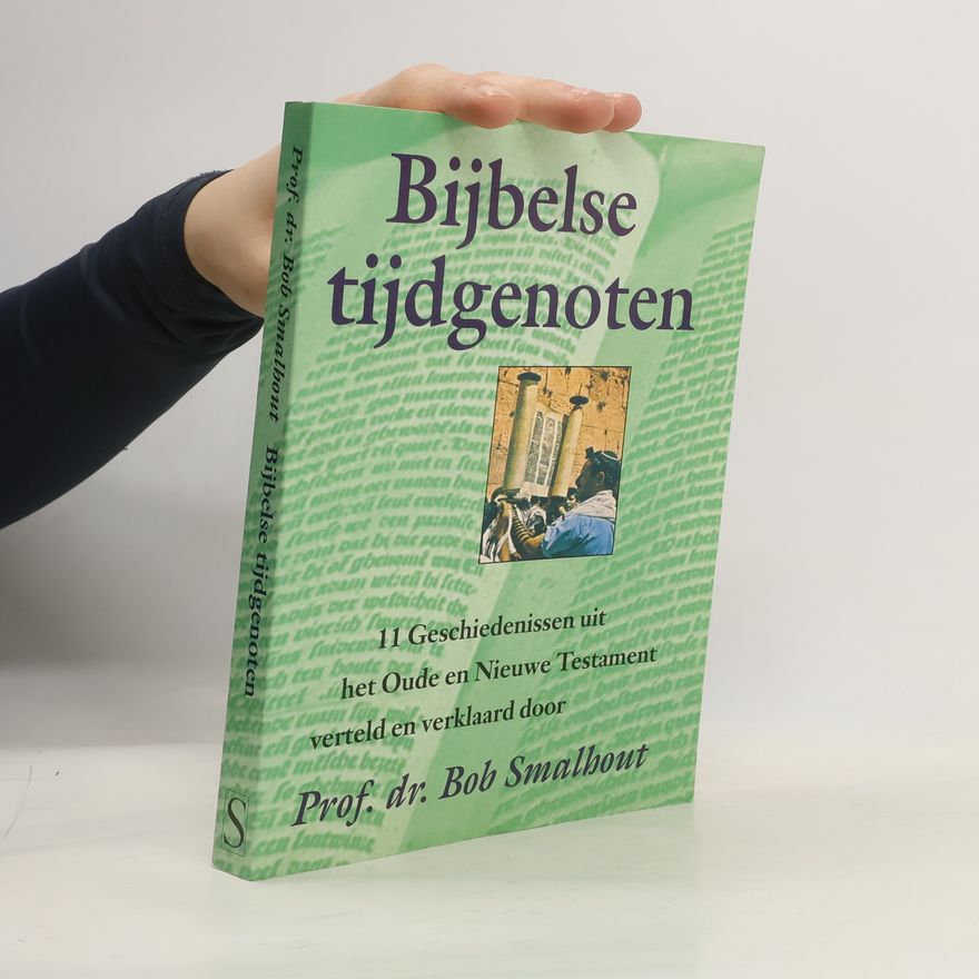 Prof. dr. Bob Smalhout Bijbelse tijdgenoten