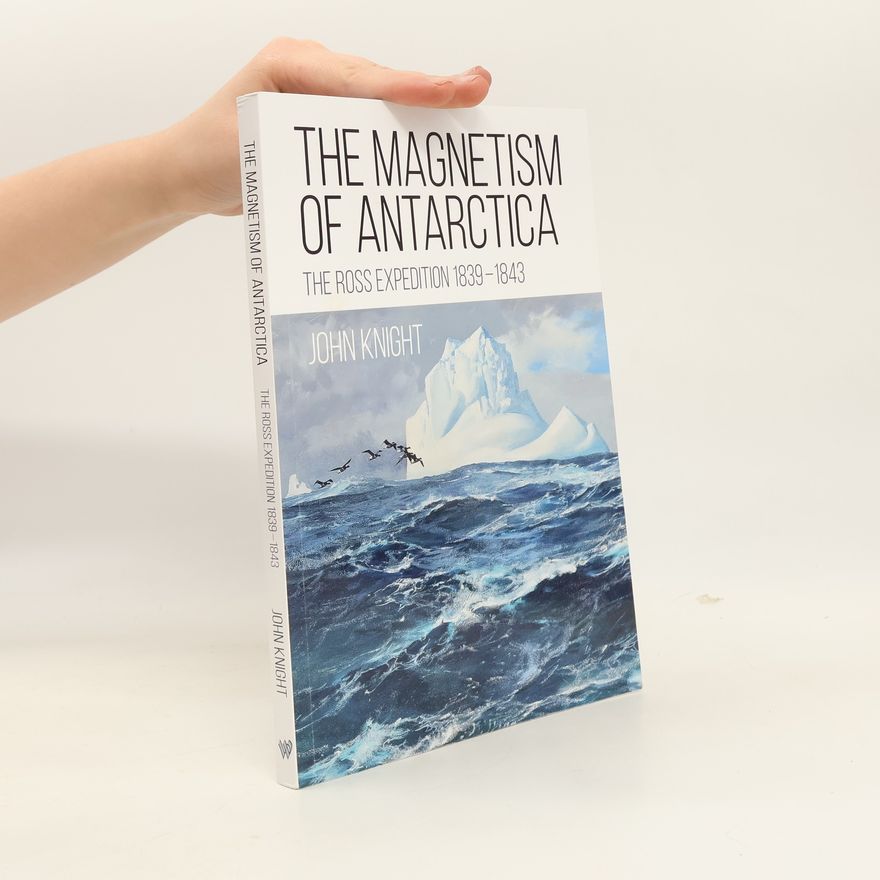 Derrick Knight The Magnetism of Antarctica