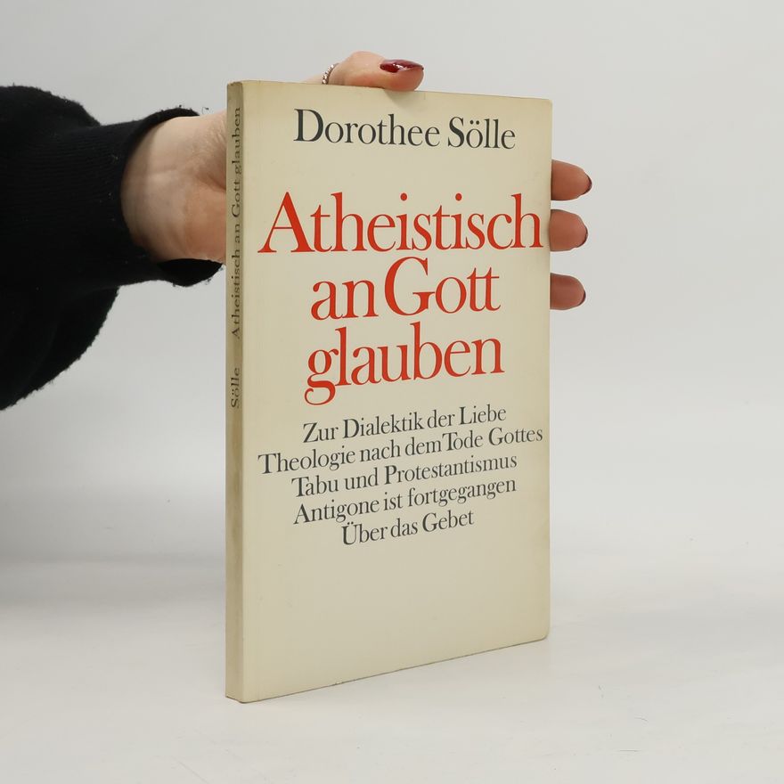 Dorothee Sölle Atheistisch an Gott glauben