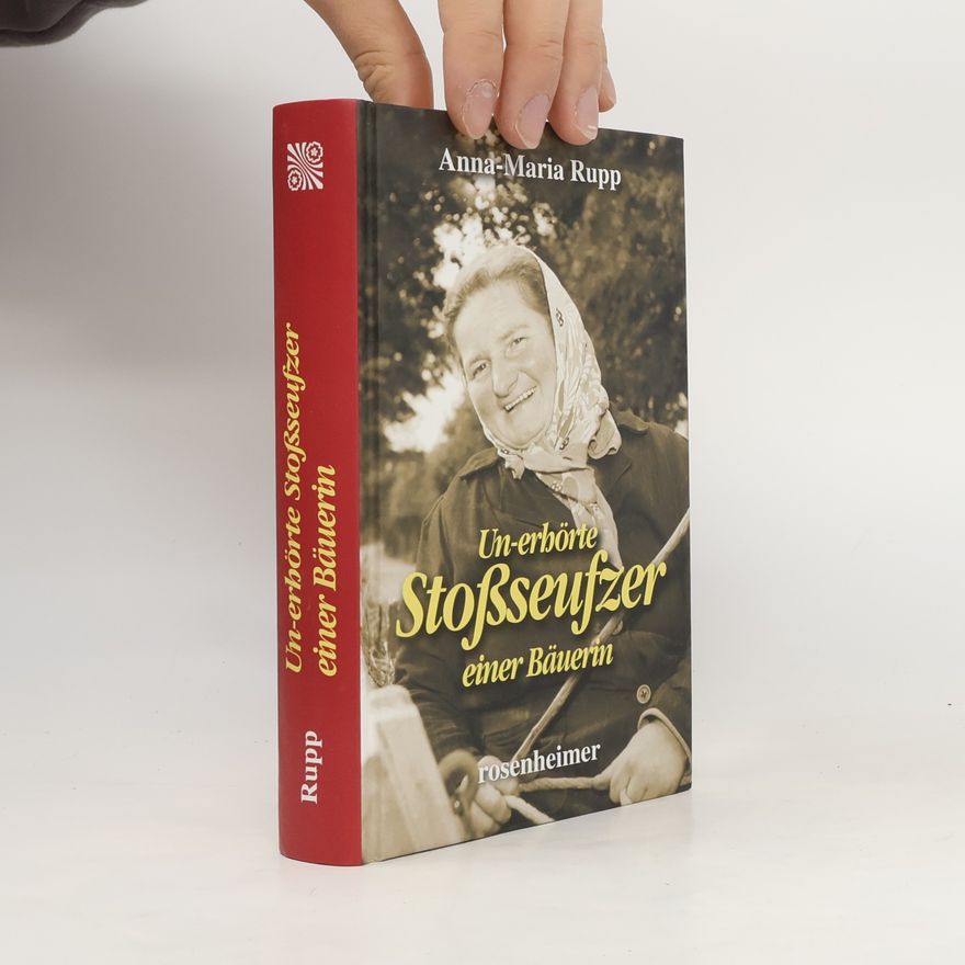 Anna-Maria Rupp Un-erhörte Stoßseufzer einer Bäuerin
