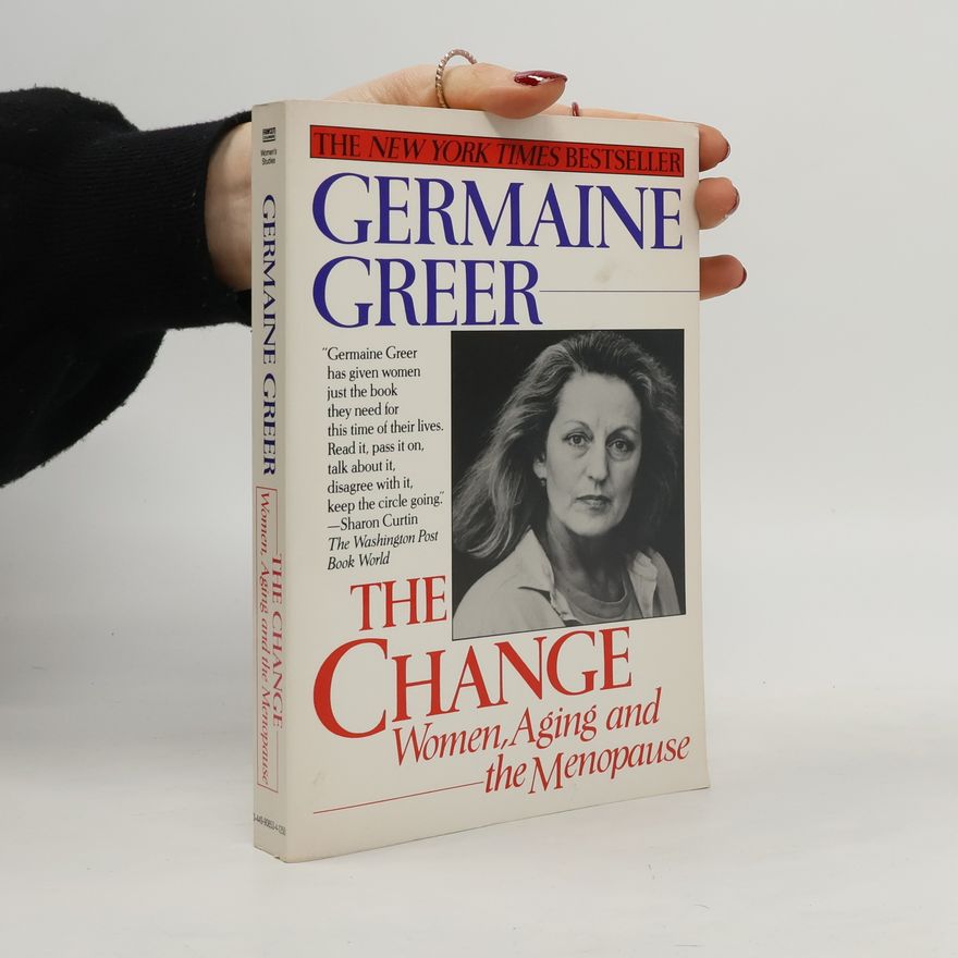 Germaine Greer The change : women, ageing and the menopause