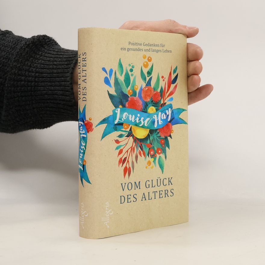 Louise Lynn Hay Vom Glück des Alters