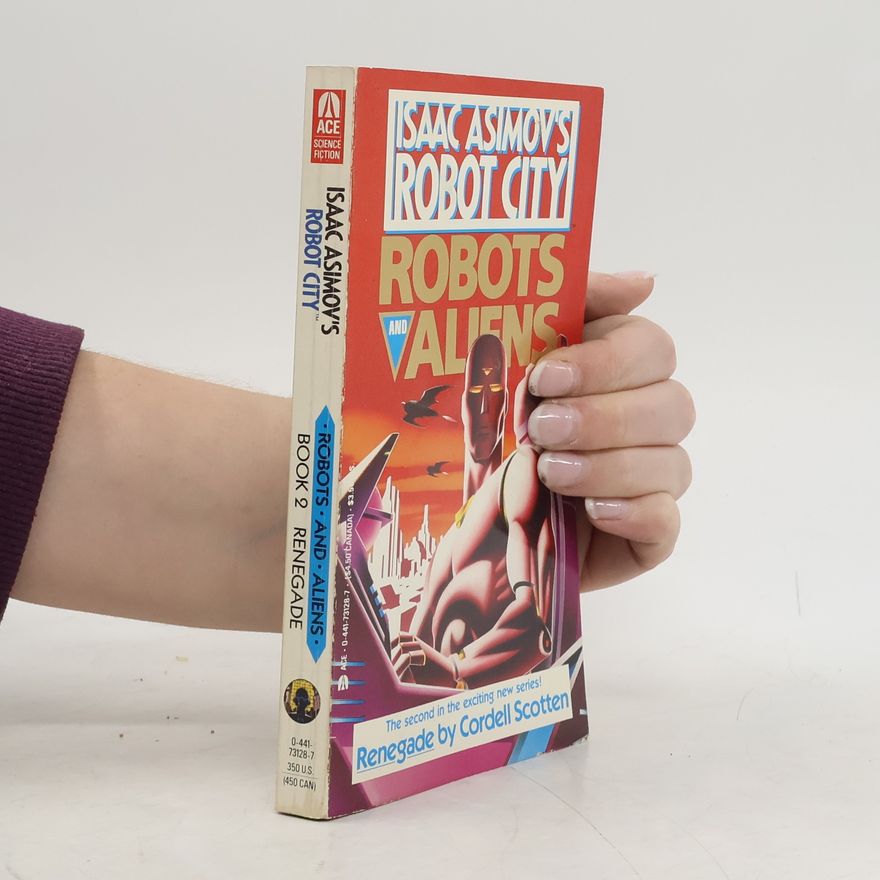 W. Cordell Scotten Isaac Asimov's Robot City: Robots and Aliens - 2: Renegade
