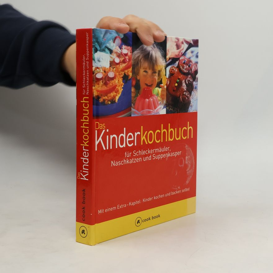 Cornelia Adam Das Kinderkochbuch für Schleckermäuler, Naschkatzen und Suppenkasper