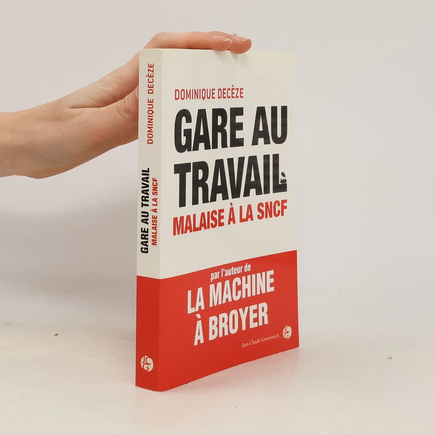 Dominique Decèze Gare au travail