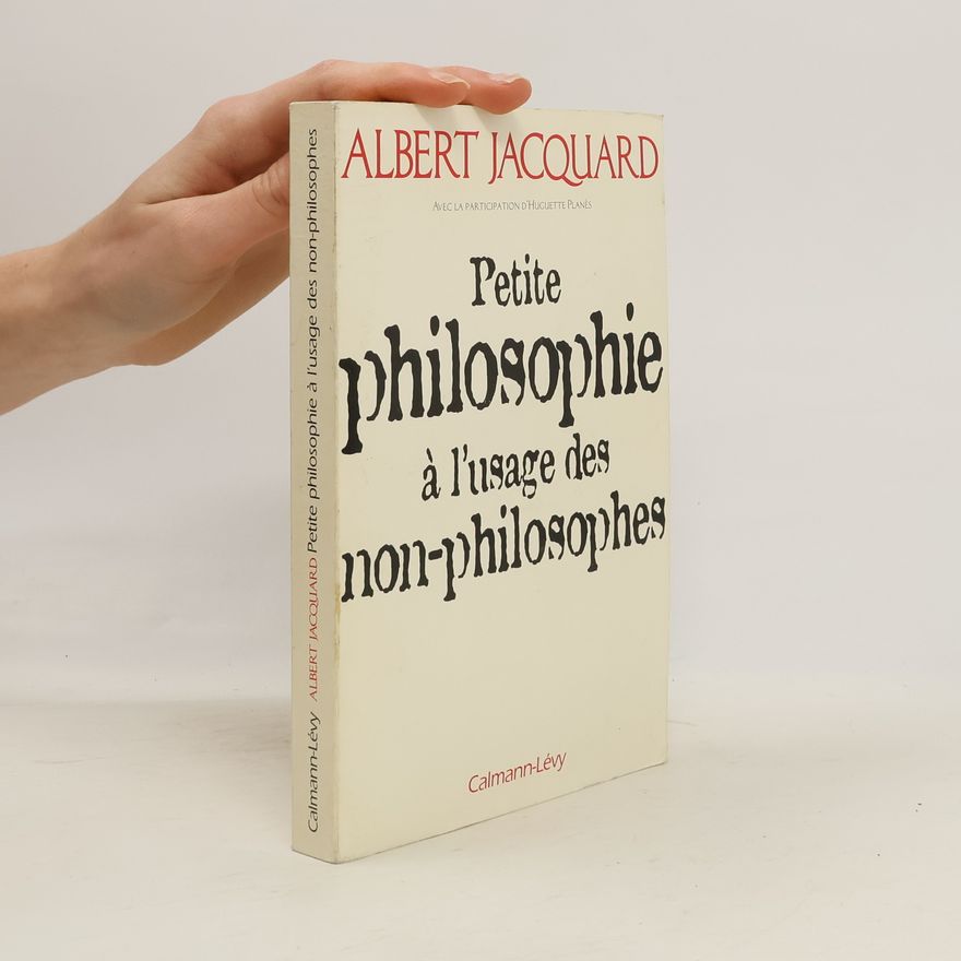Albert Jacquard Petite philosophie a l'usage des non-philosophes