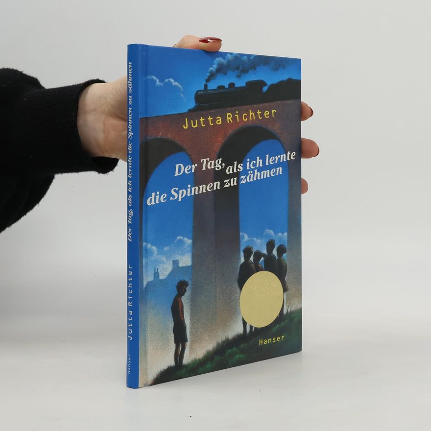 Jutta Richter Der Tag, als ich lernte, die Spinnen zu zähmen