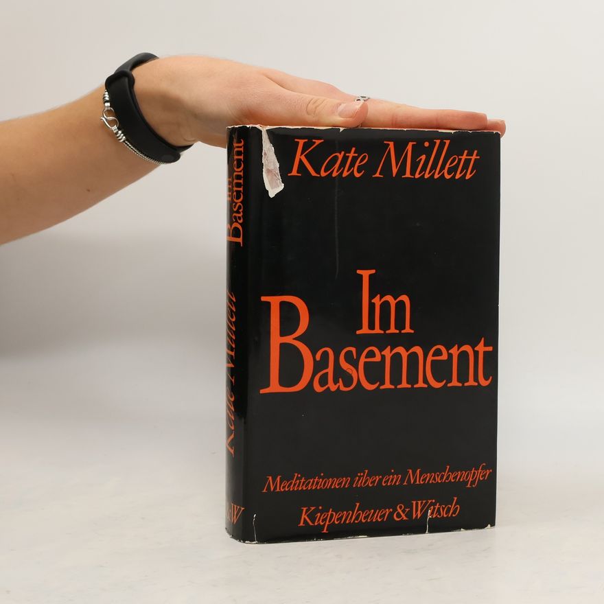 Kate Millett Im Basement. Meditationen über ein Menschenopfer