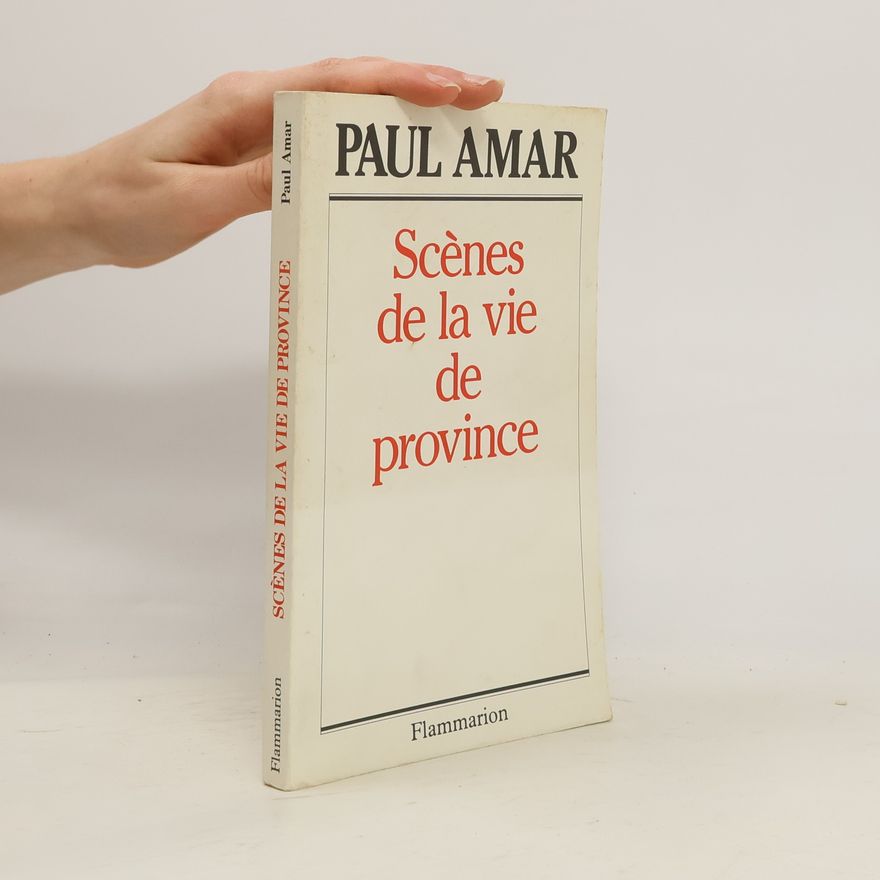 Paul Amar Scènes de la vie de province