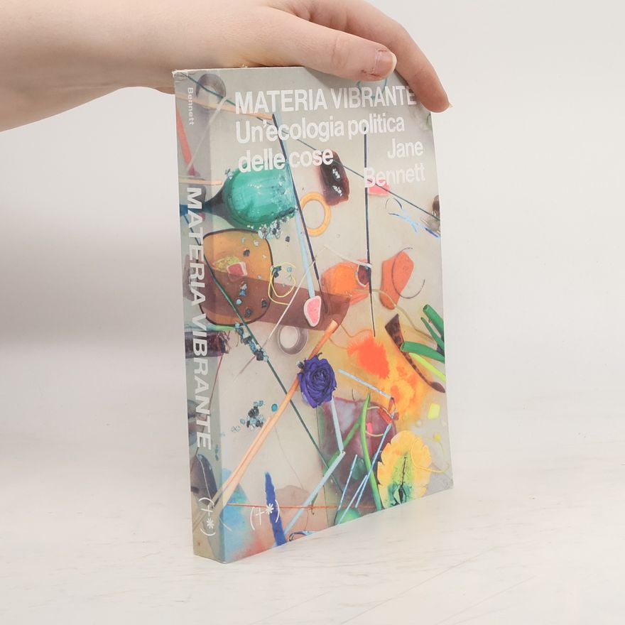 Jane Bennett Materia vibrante. Un'ecologia politica delle cose