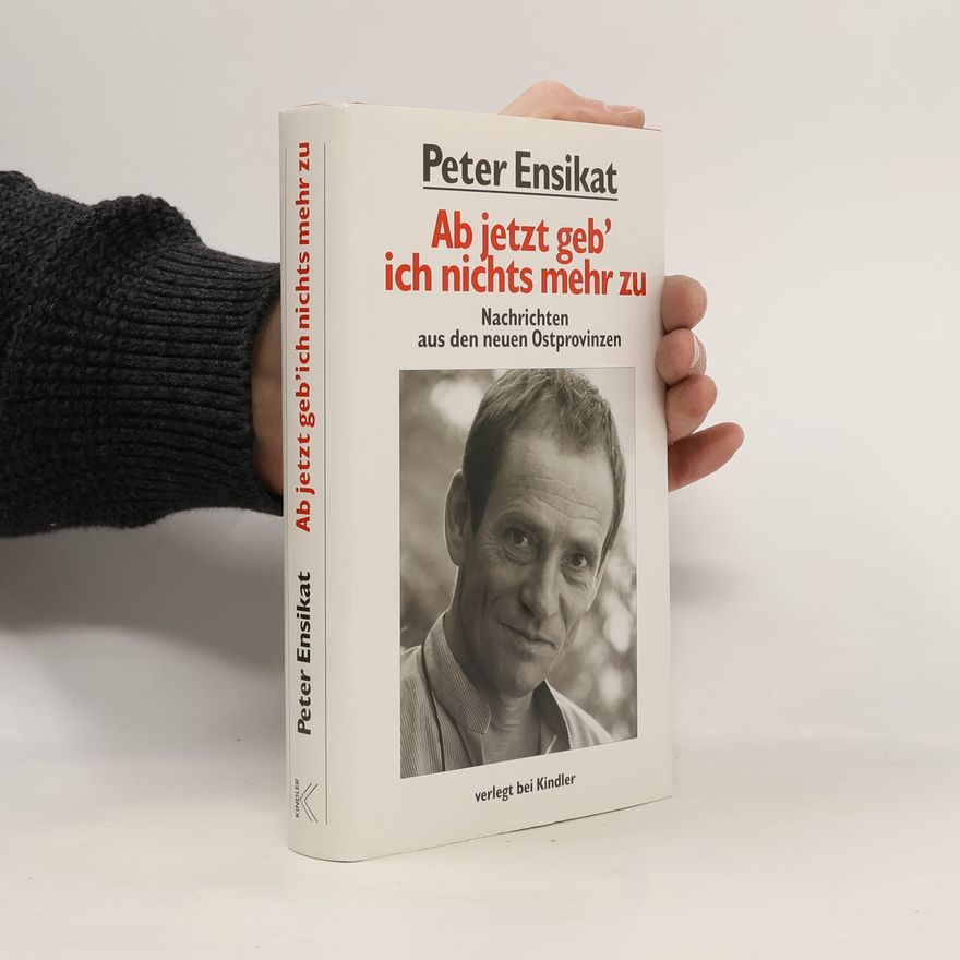 Peter Ensikat Ab jetzt geb' ich nichts mehr zu