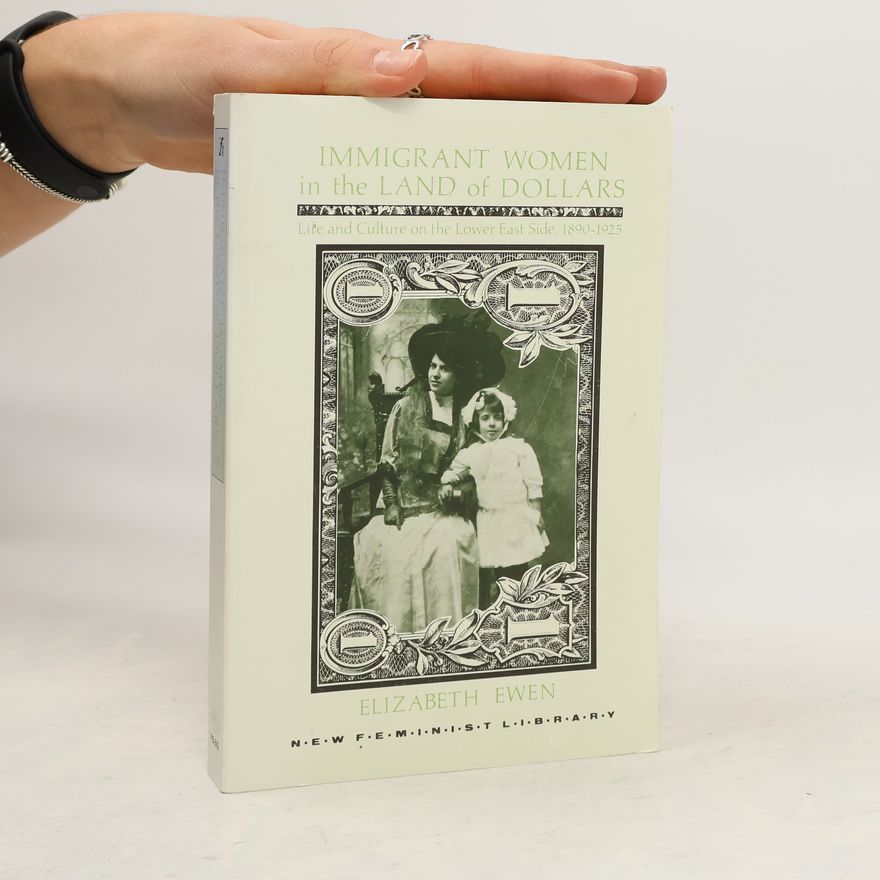 Elizabeth Ewen Immigrant Women in the Land of Dollars
