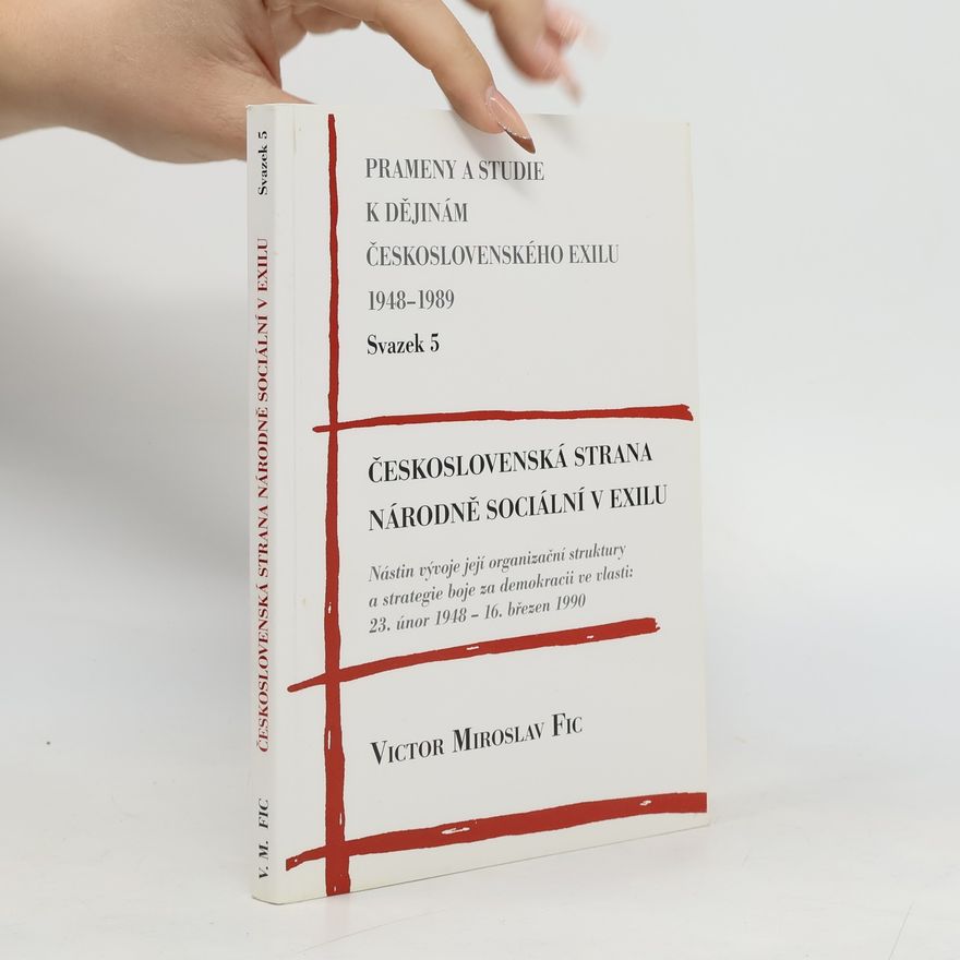 Victor Miroslav Fic Československá strana národně sociální v exilu 1948-1989. Svazek 5