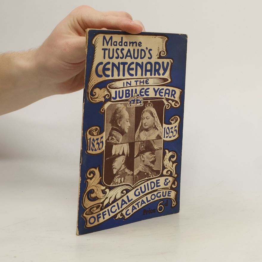Autorenkollektiv Madame Tussaud's Centenary in the Jubilee Year Official Guide & Catalogue