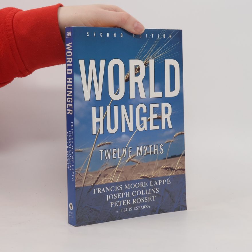 Peter Michael Rosset Food First: World Hunger