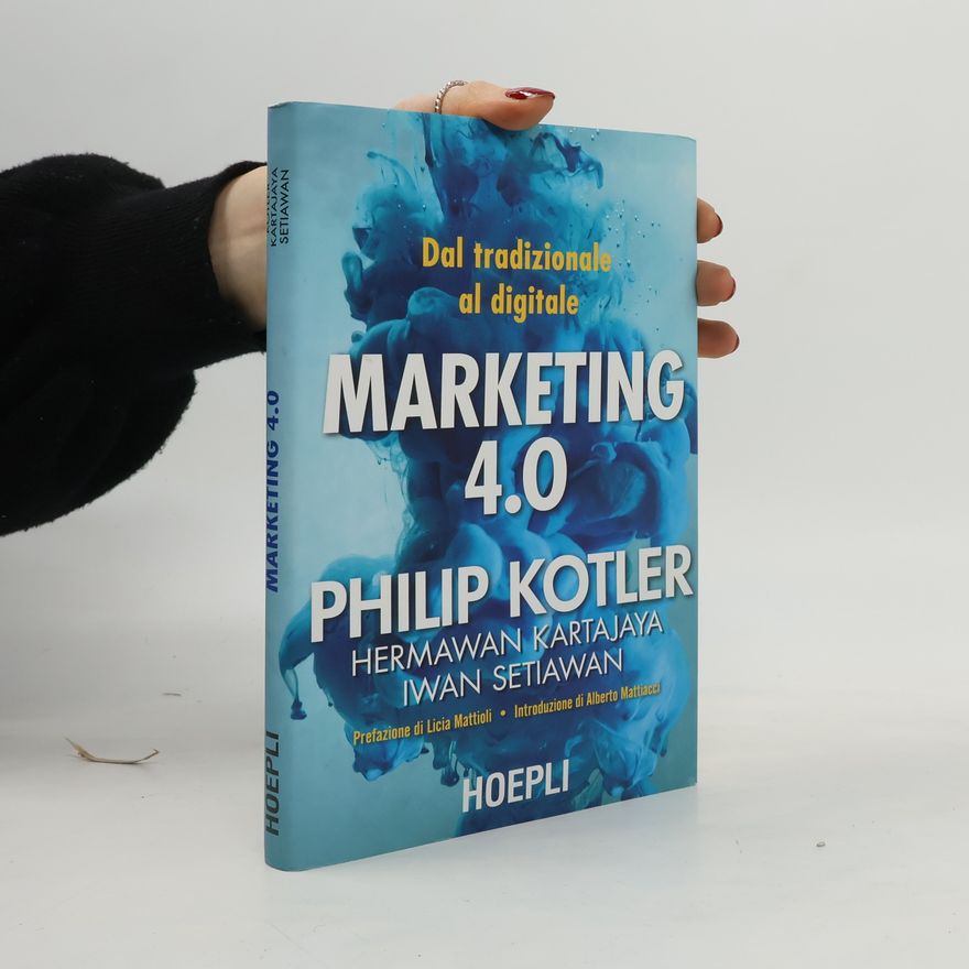Philip Kotler Marketing e management: Marketing 4.0. Dal tradizionale al digitale