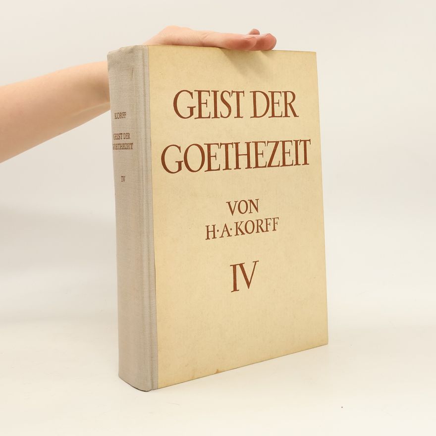Hermann August Korff Geist der Goethezeit IV.