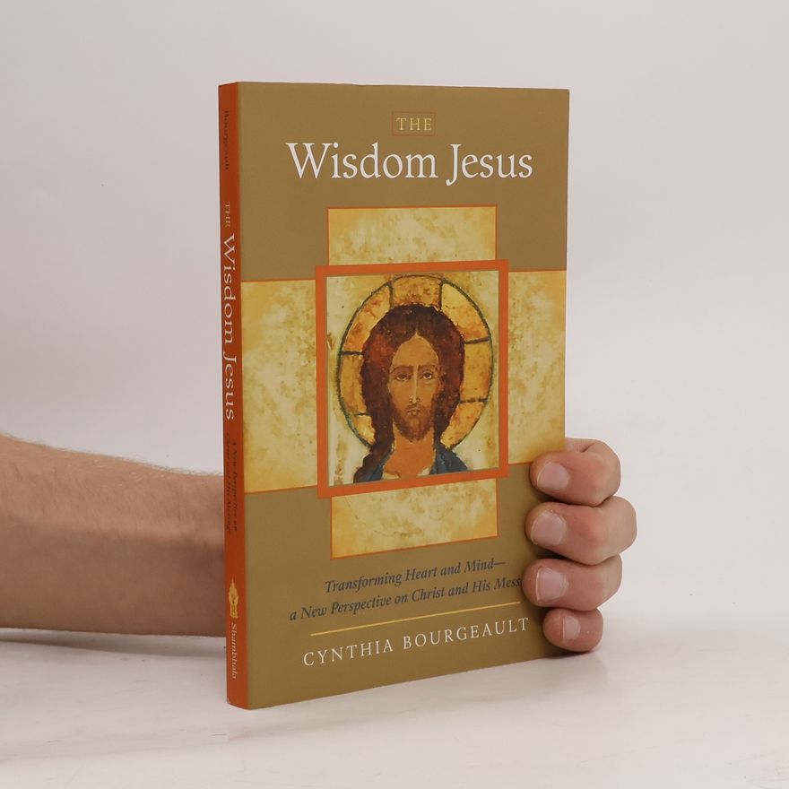 Cynthia Bourgeault The Wisdom Jesus