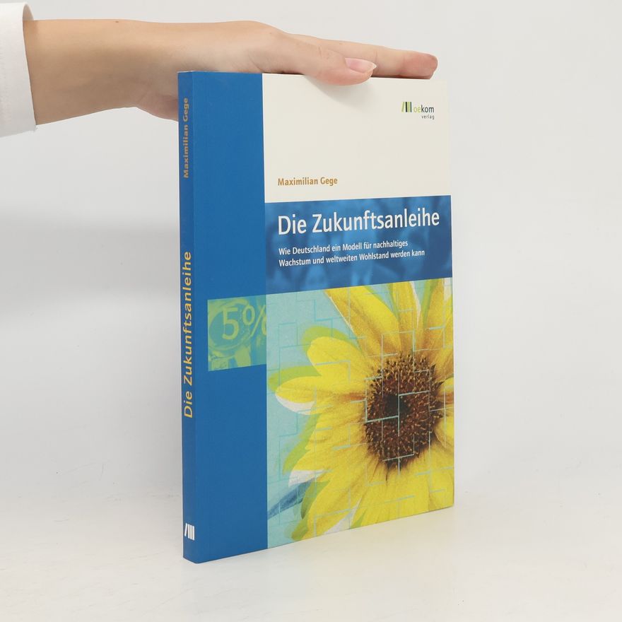 Maximilian Gege Die Zukunftsanleihe