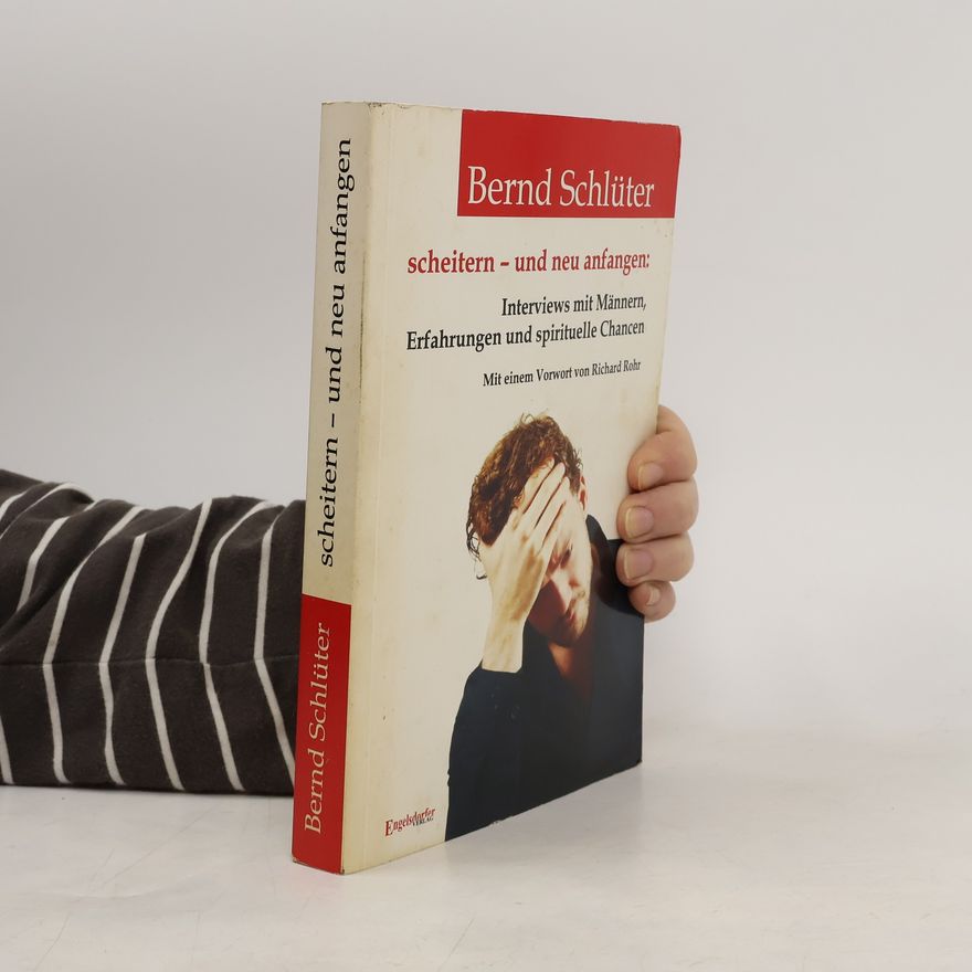 Bernd Schlüter Scheitern - und neu anfangen: Interviews mit Männern, Erfahrungen und spirituelle Chancen