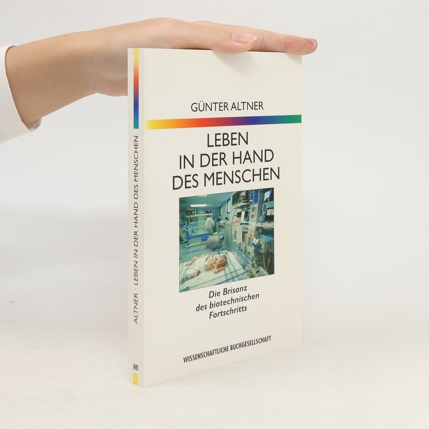 Günter Altner Leben in der Hand des Menschen