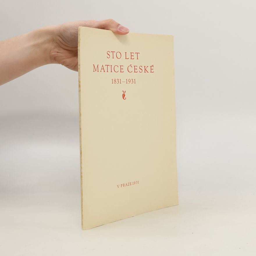 Autorenkollektiv Sto let Matice české 1831-1931