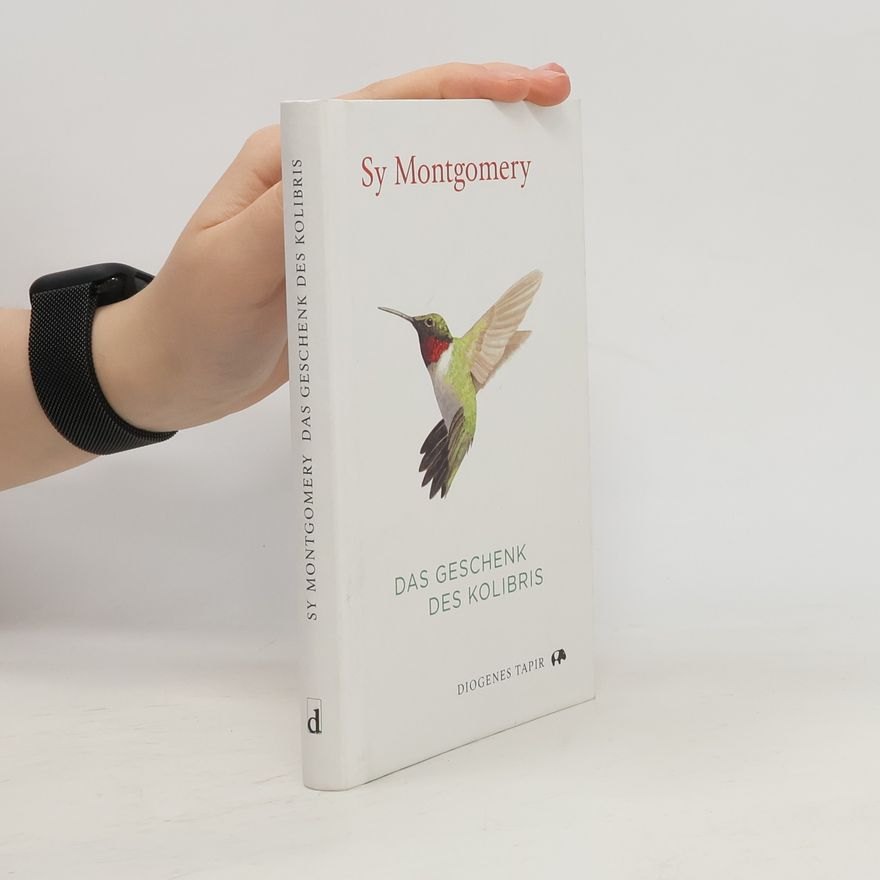 Sy Montgomery Das Geschenk des Kolibris