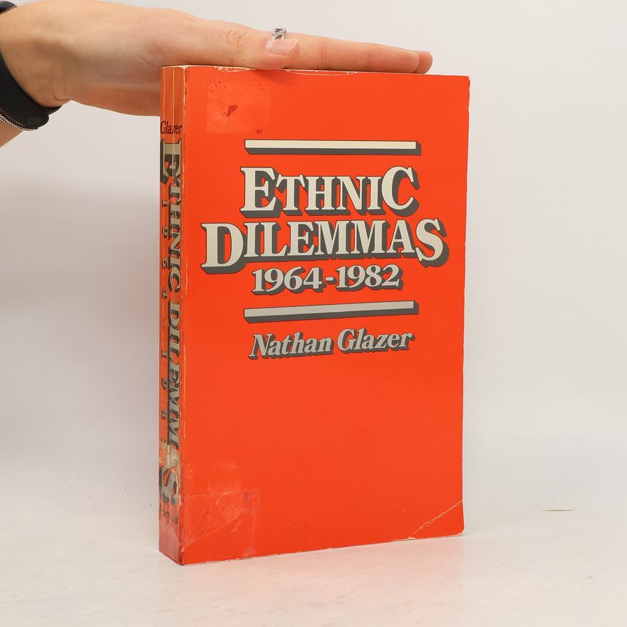 Nathan Glazer Ethnic Dilemmas, 1964–1982