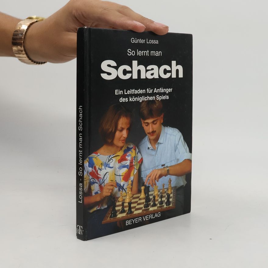 Günter Lossa So lernt man Schach. Ein Leitfaden für Anfänger des königlichen Spiels