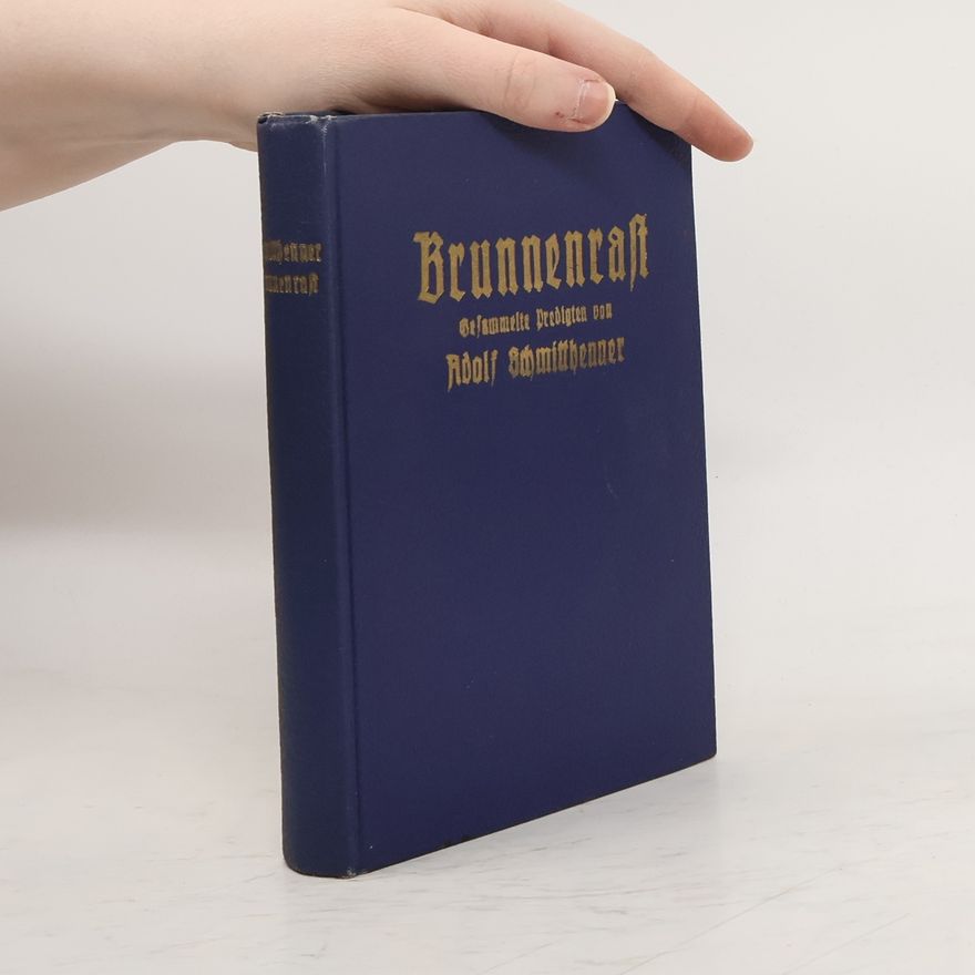 Adolf Schmitthenner Brunnenrast. Gesammelte Predigten