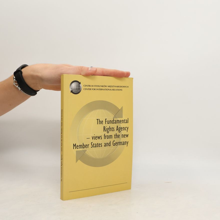 Konrad Szmerdt The Fundamental Rights agency : views from the new member states and Germany