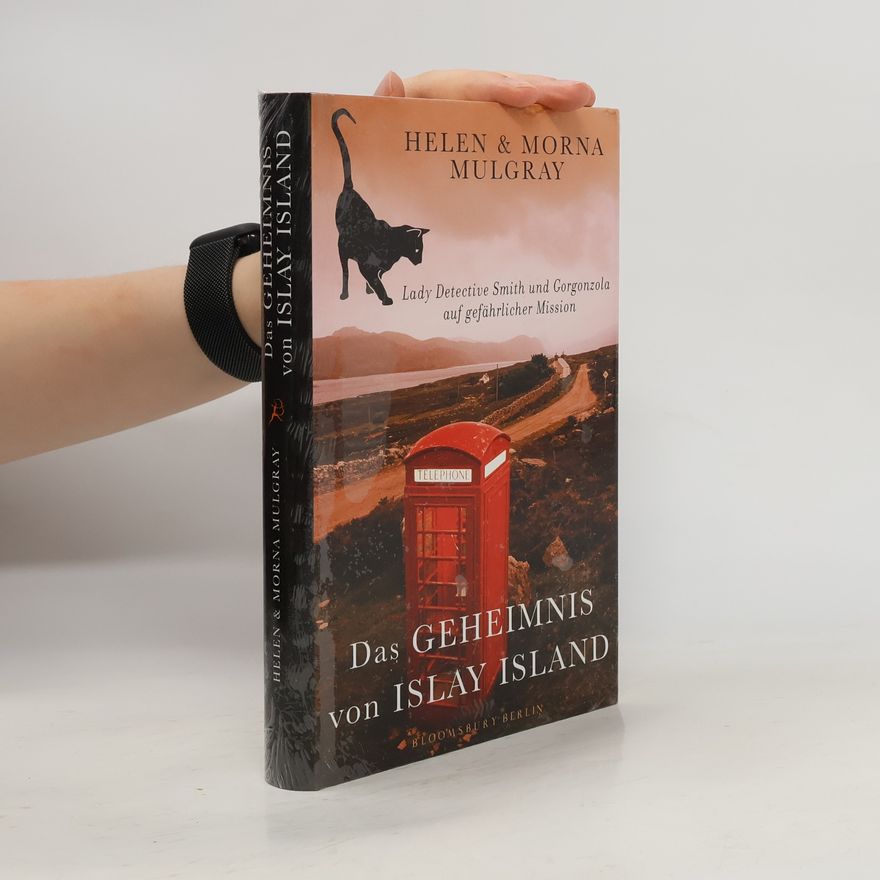 Morna Mulgray Das Geheimnis von Islay Island. Lady Detective Smith und Gorgonzola auf gefährlicher Mission