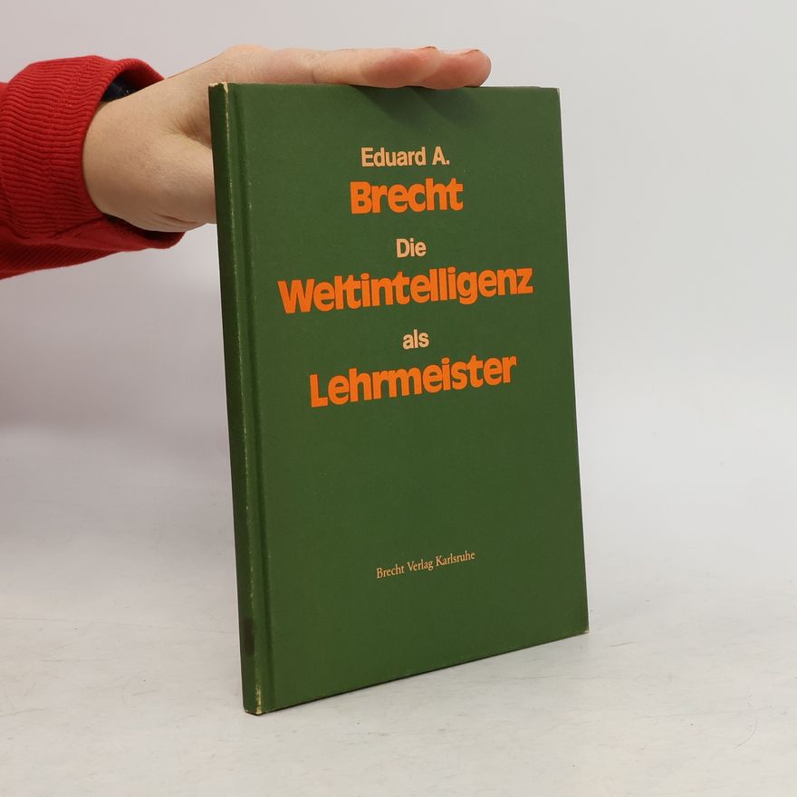 Eduard A. Brecht Die Weltintelligenz als Lehrmeister