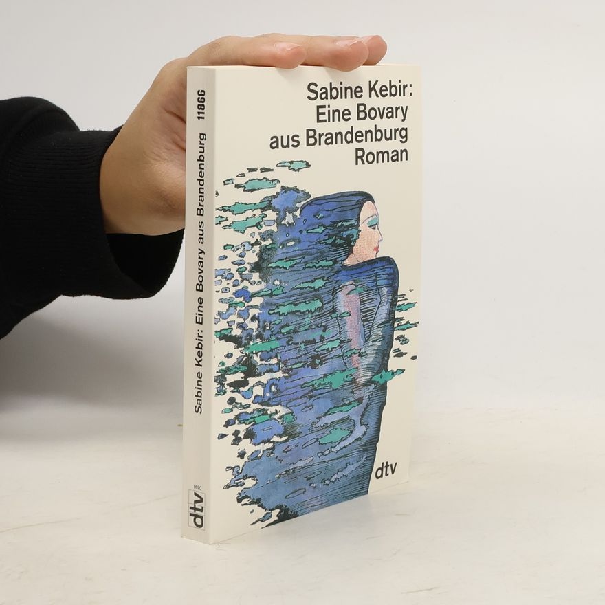 Sabine Kebir Eine Bovary aus Brandenburg