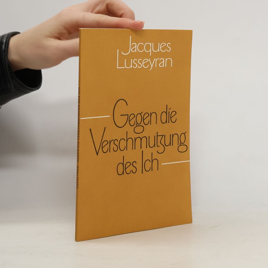 Jacques Lusseyran Gegen die Verschmutzung des Ich