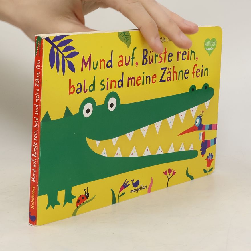 Nastja Holtfreter Mund auf, Bürste rein, bald sind meine Zähne fein