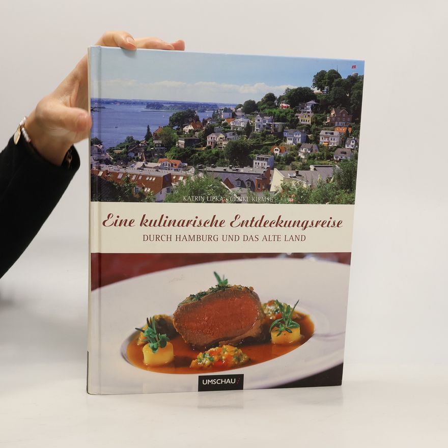 Ulrike Kirmse Eine kulinarische Entdeckungsreise durch Hamburg und das Alte Land