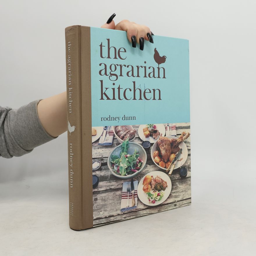 Rodney Dunn The Agrarian Kitchen