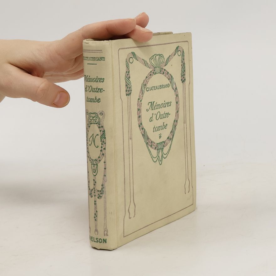 François-René de Chateaubriand Mémoires d'Outre-tombe