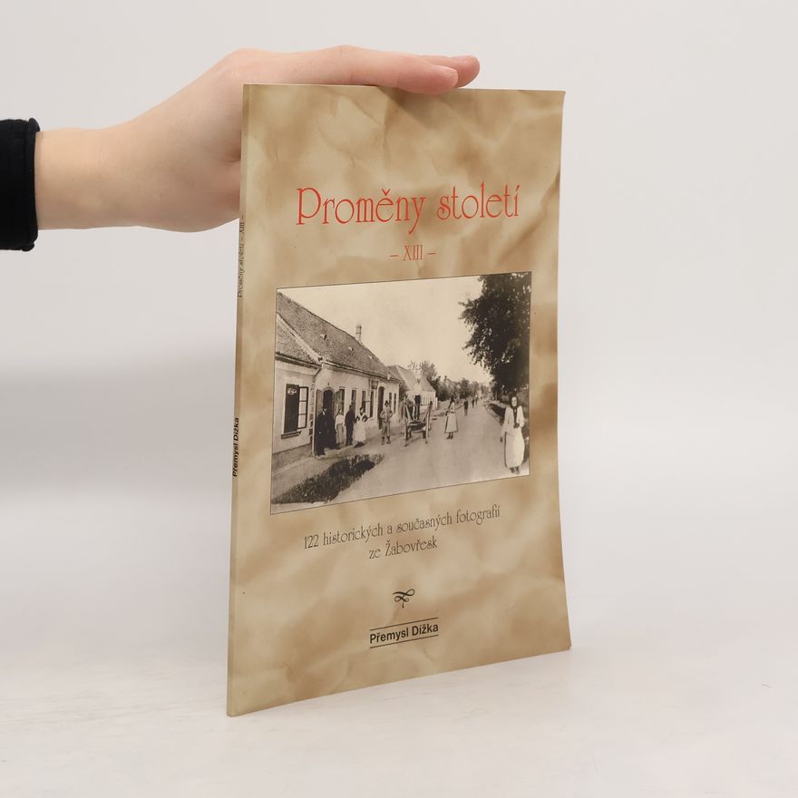 Přemysl Dížka Proměny století XIII: 122 historických a současných fotografií ze Žabovřesk