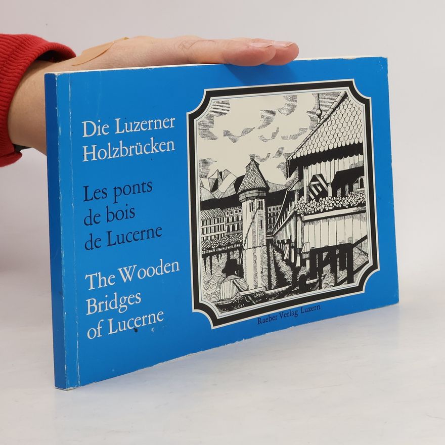 Adolf Reinle Die Luzerner Holzbrücken